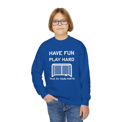 Have Fun Play Hard Talk to Your Posts Youth Crewneck