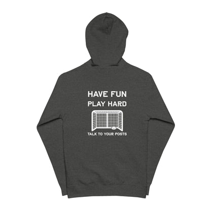 Have Fun Play Hard Talk to Your Posts Full Zip Hoodie