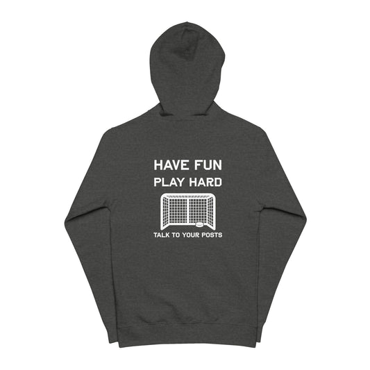 Have Fun Play Hard Talk to Your Posts Full Zip Hoodie