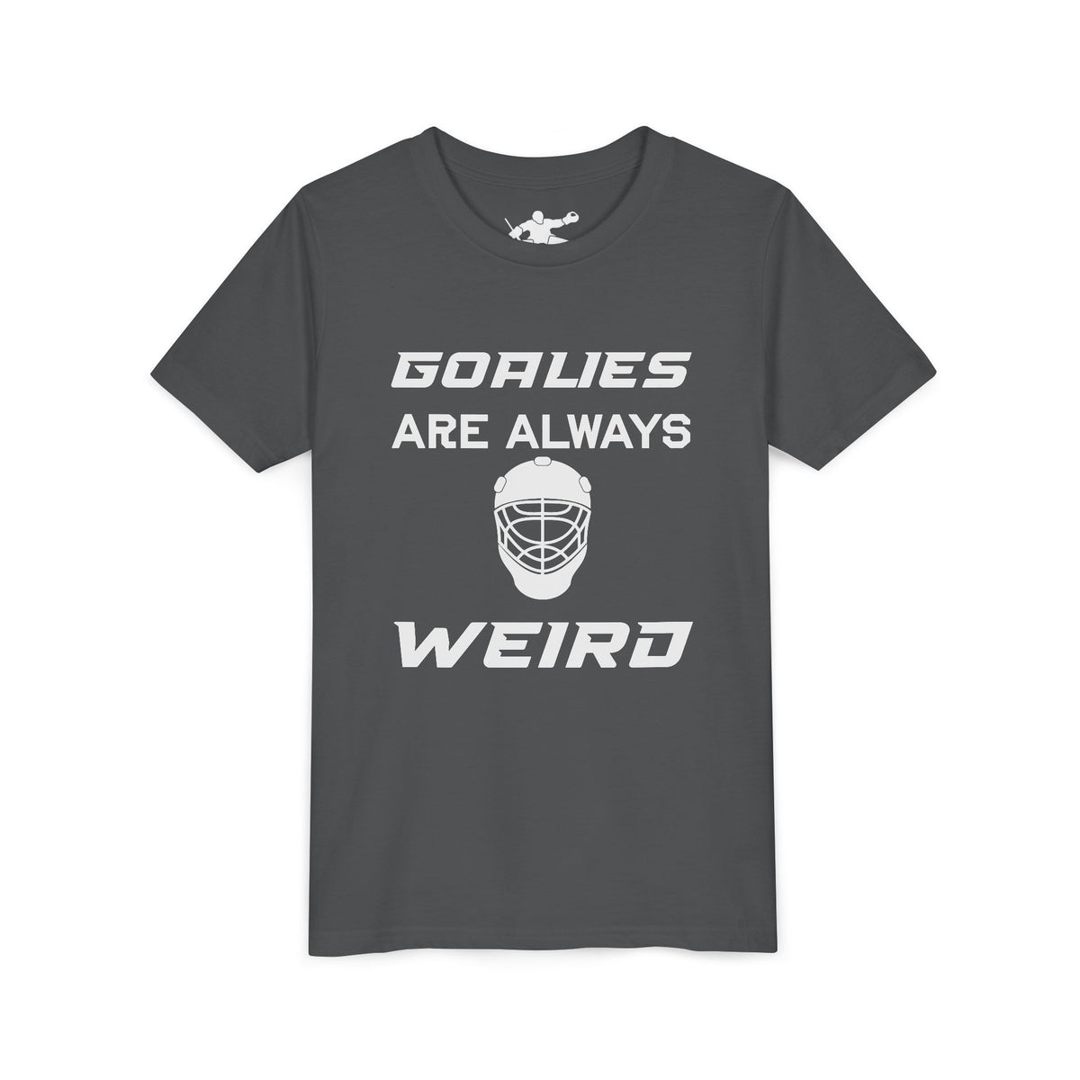 Goalies Are Always Weird Youth Tee