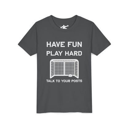 Have Fun Play Hard Talk to Your Posts Youth Tee