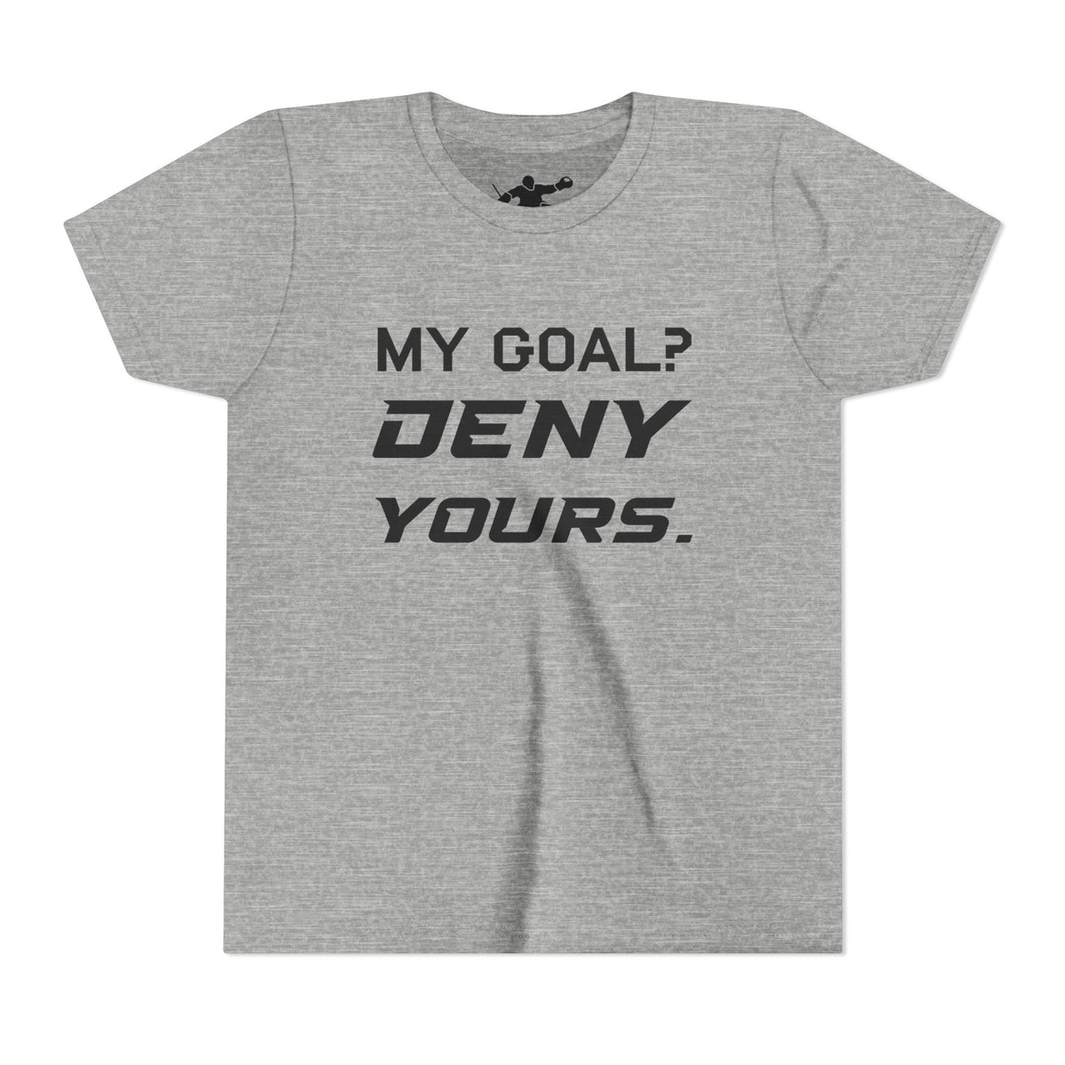 My Goal? Deny Yours. Youth Tee