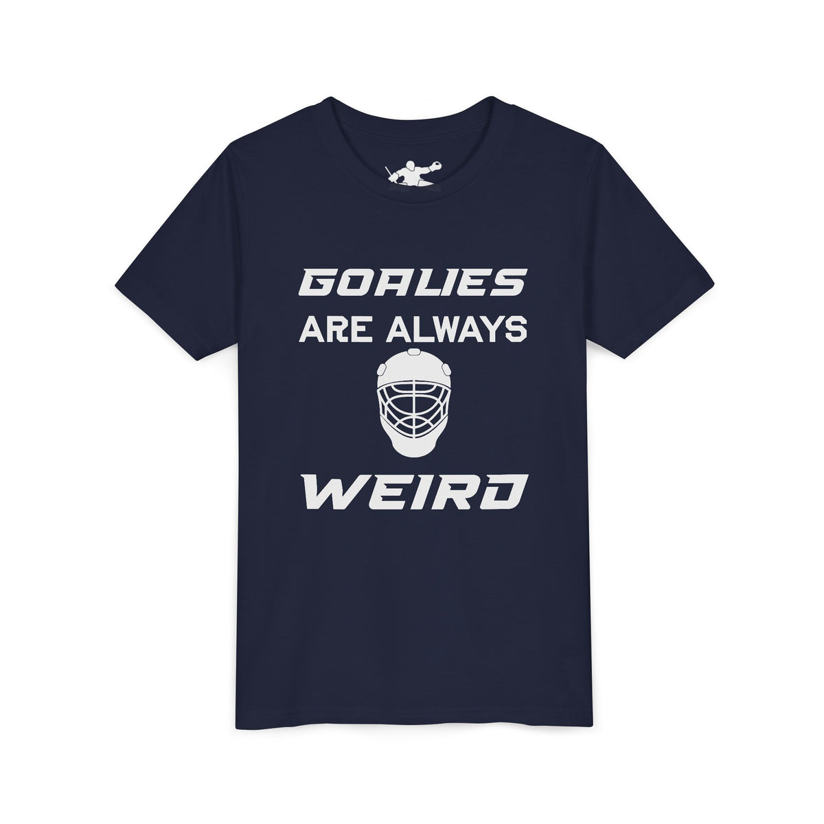 Goalies Are Always Weird Youth Tee