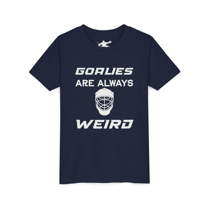 Goalies Are Always Weird Youth Tee