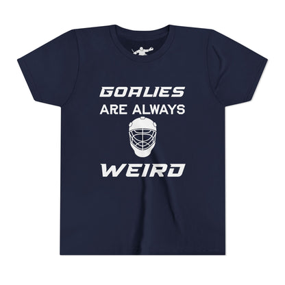 Goalies Are Always Weird Youth Tee