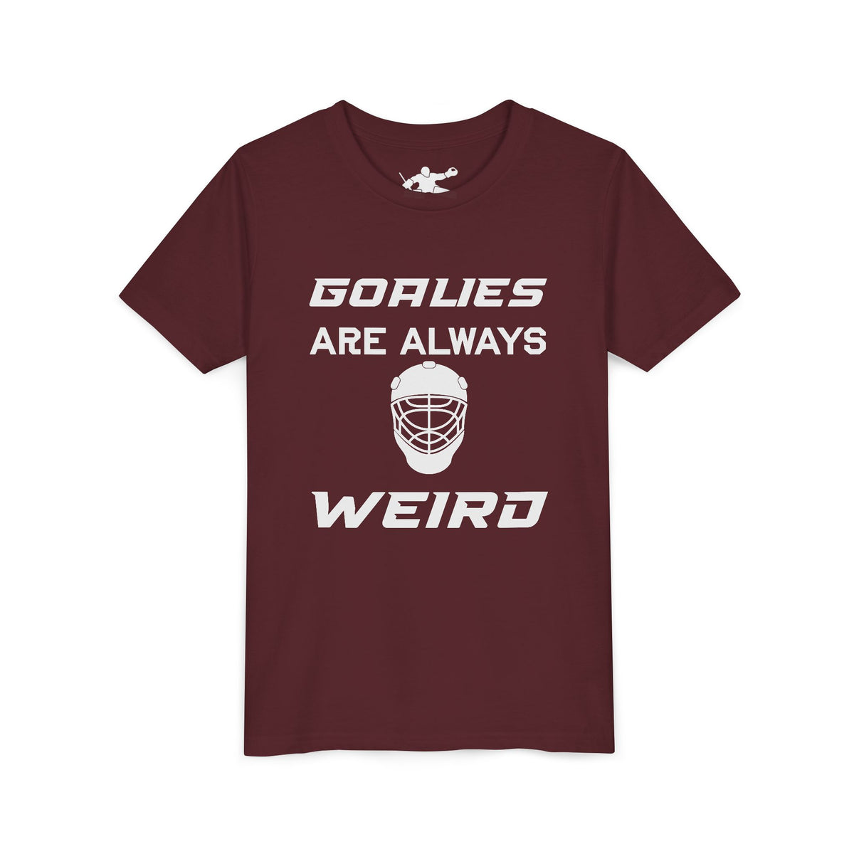 Goalies Are Always Weird Youth Tee
