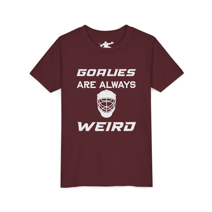 Goalies Are Always Weird Youth Tee