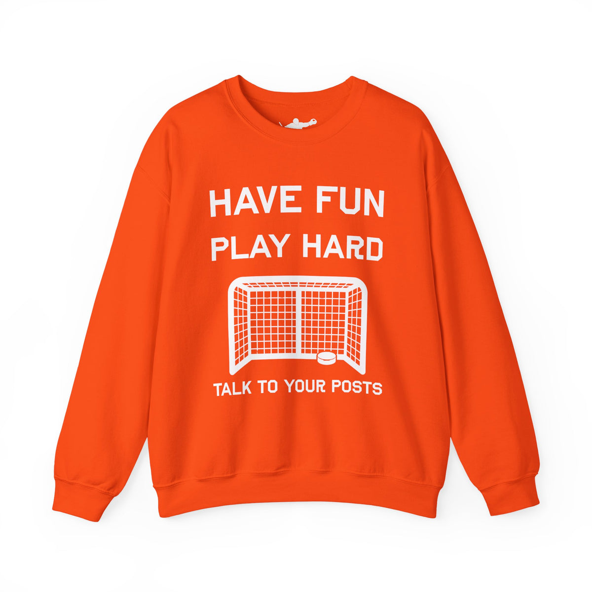 Have Fun Play Hard Talk to Your Posts Crewneck