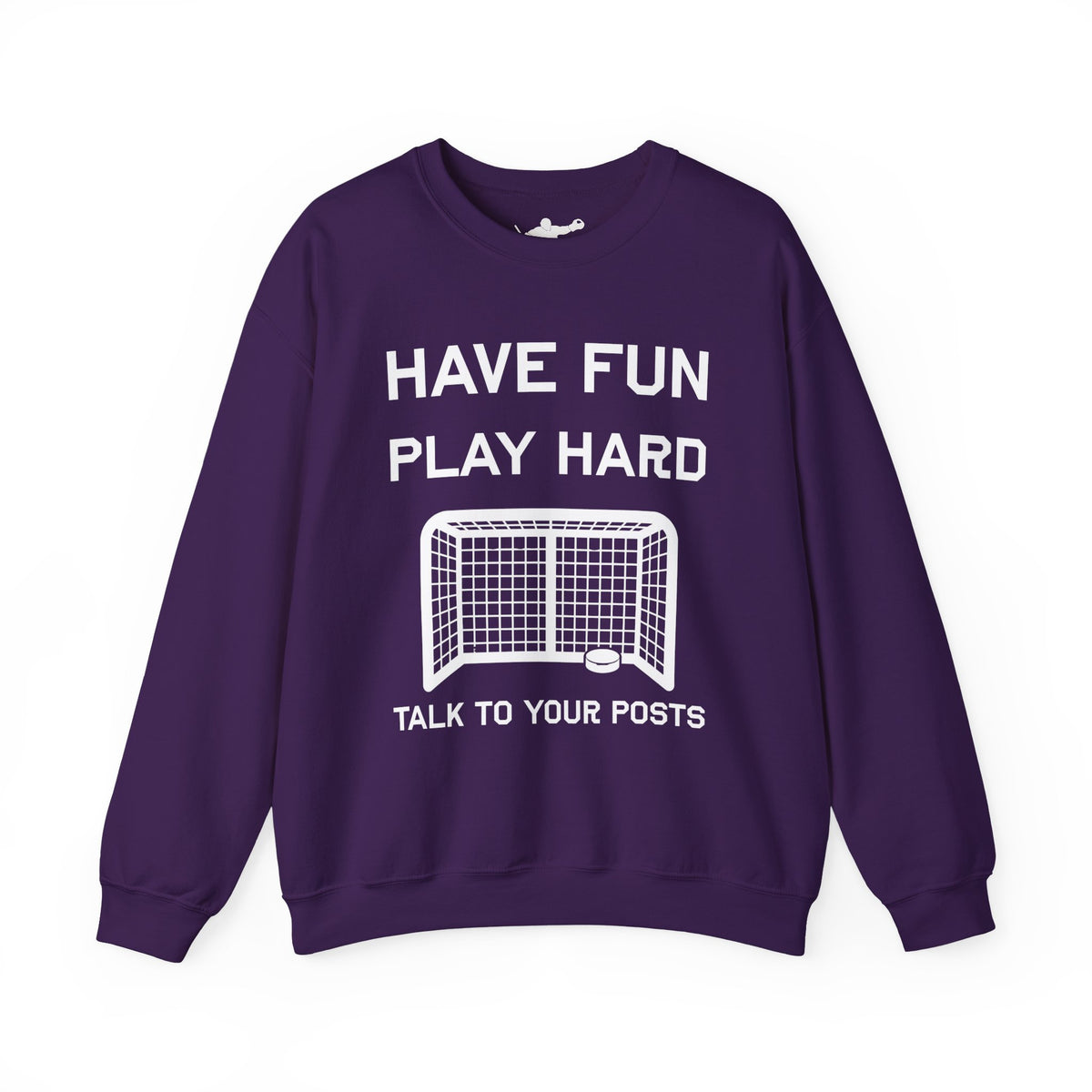 Have Fun Play Hard Talk to Your Posts Crewneck