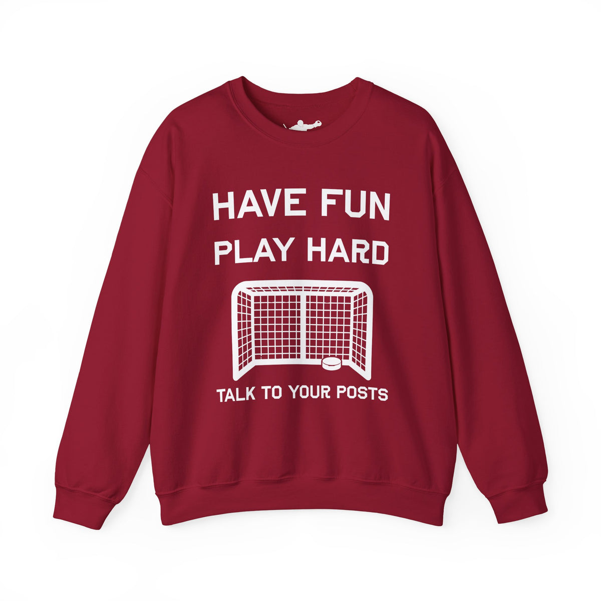 Have Fun Play Hard Talk to Your Posts Crewneck