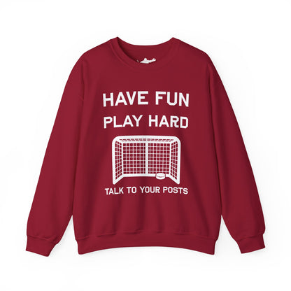 Have Fun Play Hard Talk to Your Posts Crewneck