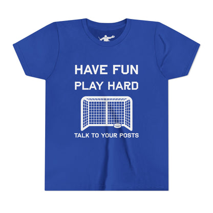 Have Fun Play Hard Talk to Your Posts Youth Tee
