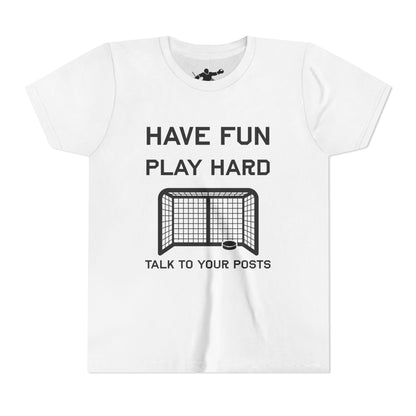 Have Fun Play Hard Talk to Your Posts Youth Tee