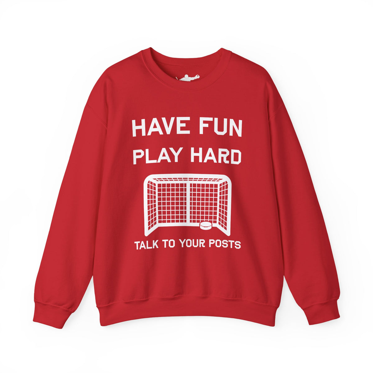 Have Fun Play Hard Talk to Your Posts Crewneck