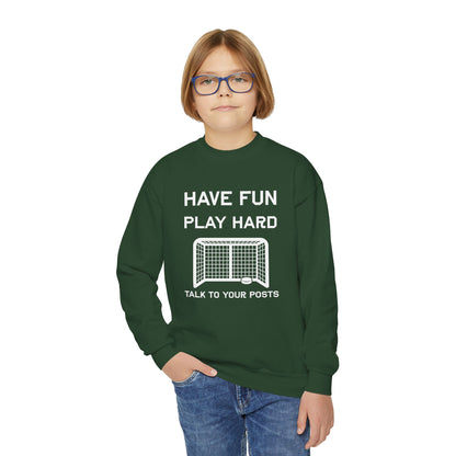 Have Fun Play Hard Talk to Your Posts Youth Crewneck