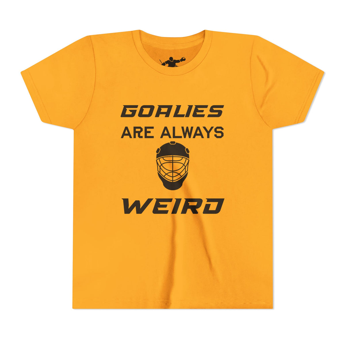 Goalies Are Always Weird Youth Tee