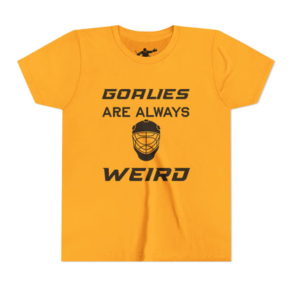Goalies Are Always Weird Youth Tee