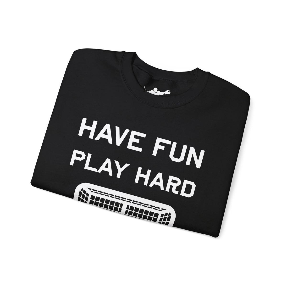Have Fun Play Hard Talk to Your Posts Crewneck