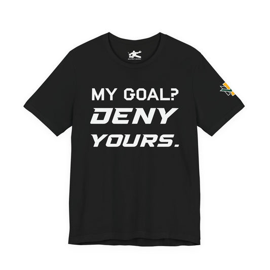 My Goal? Deny Yours. (Team Logo)