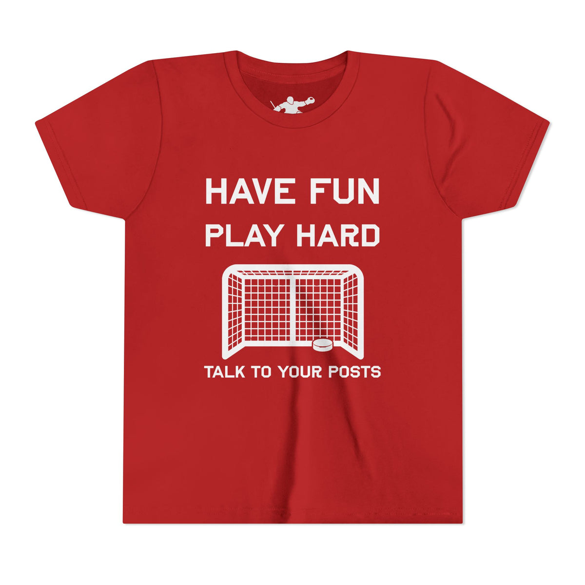 Have Fun Play Hard Talk to Your Posts Youth Tee