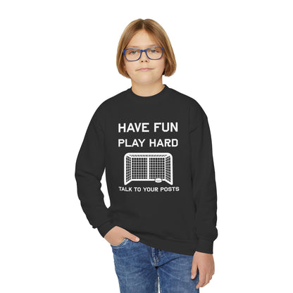Have Fun Play Hard Talk to Your Posts Youth Crewneck