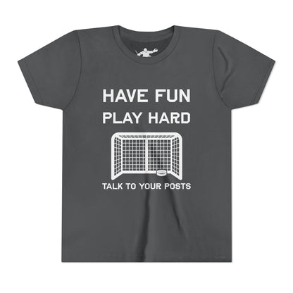 Have Fun Play Hard Talk to Your Posts Youth Tee