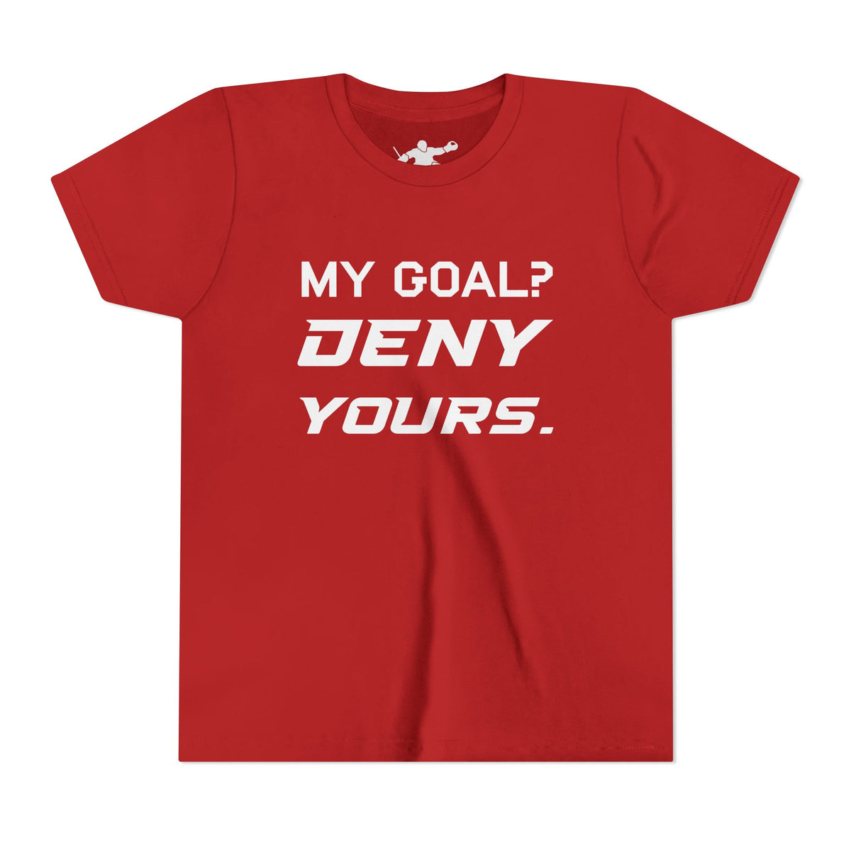 My Goal? Deny Yours. Youth Tee