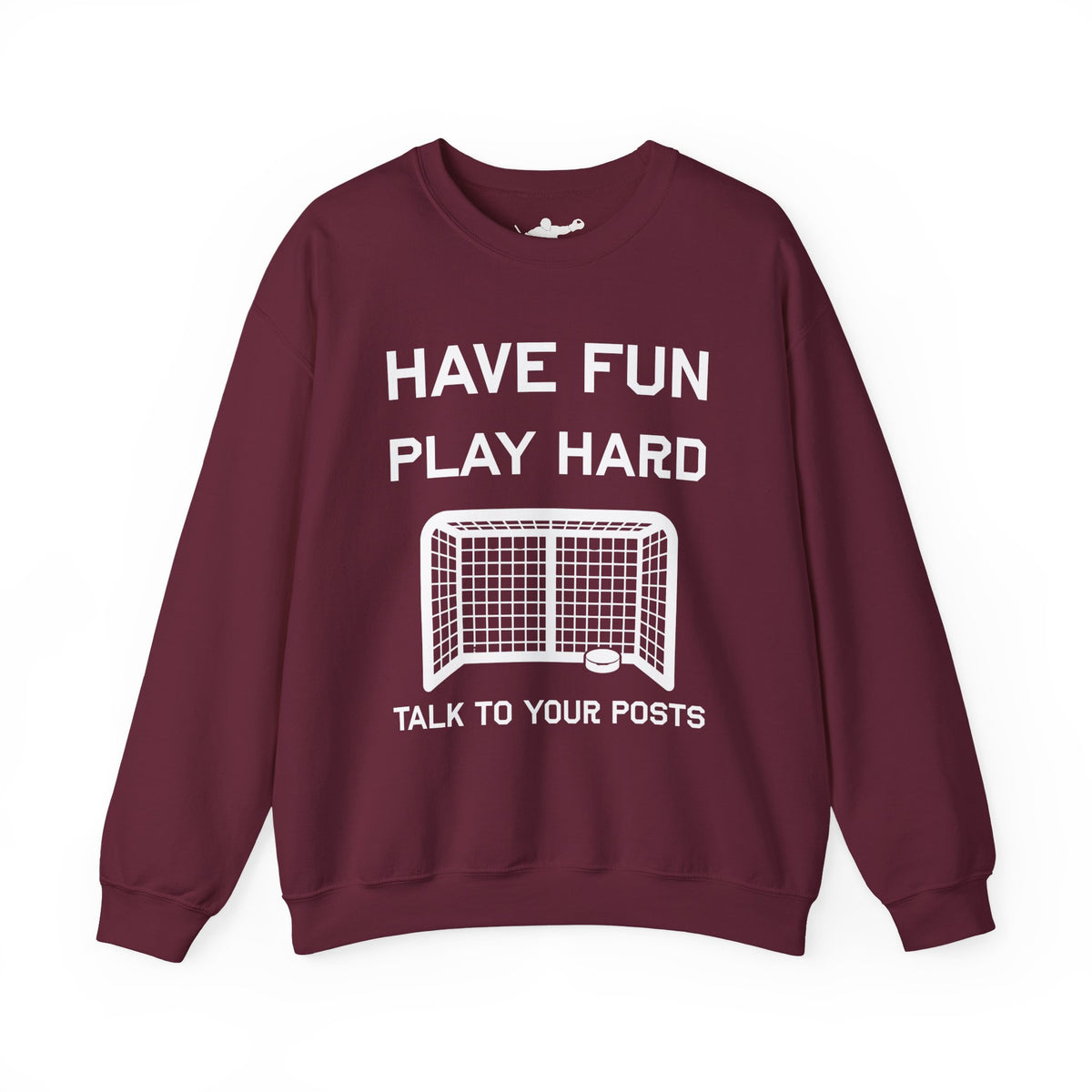 Have Fun Play Hard Talk to Your Posts Crewneck