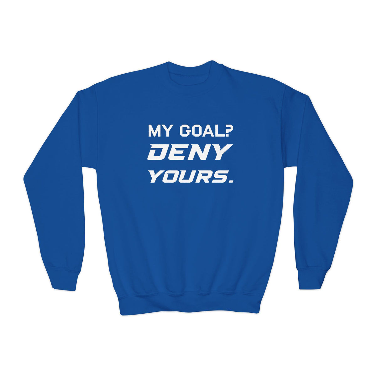 My Goal? Deny Yours. Youth Crewneck