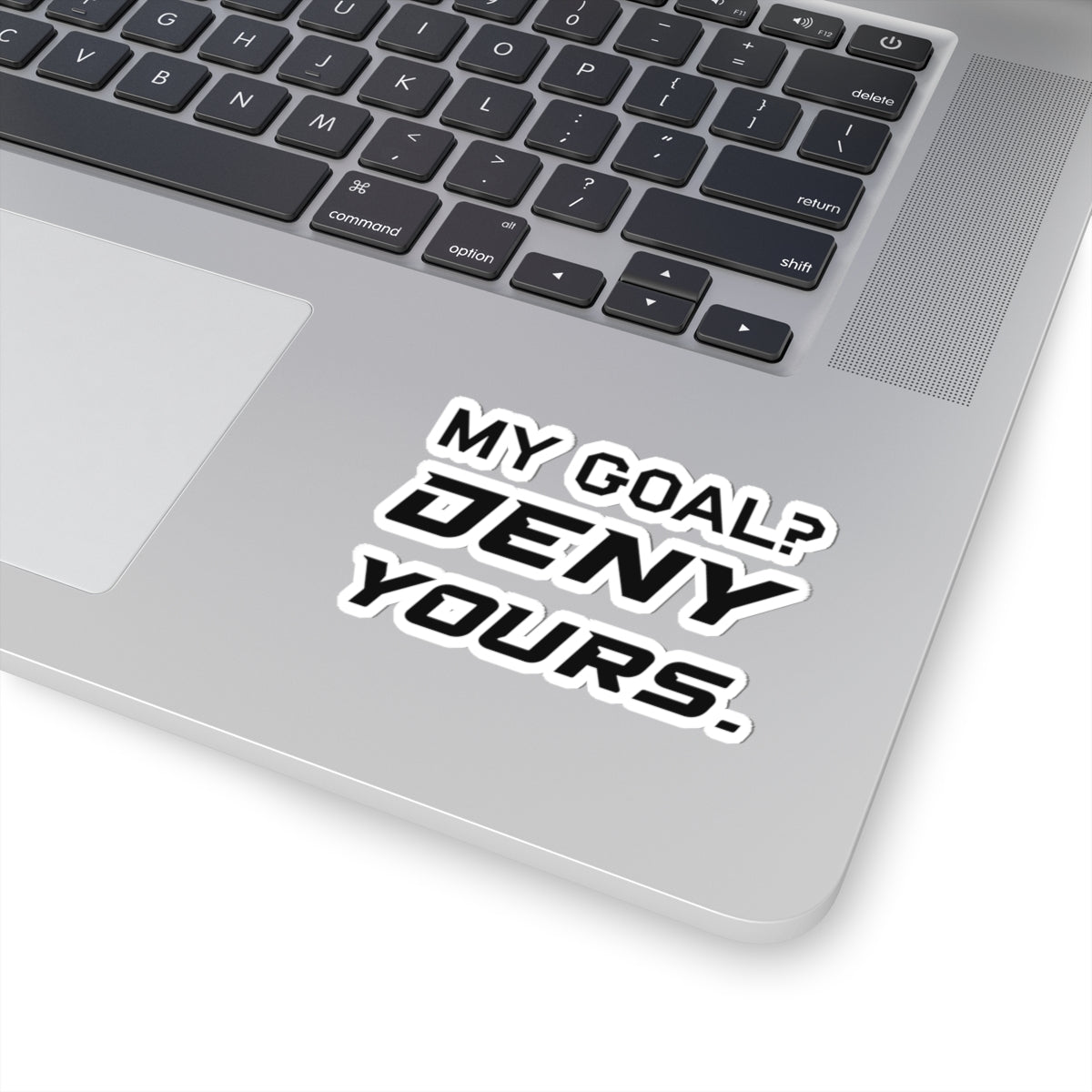 My Goal? Deny Yours. Sticker
