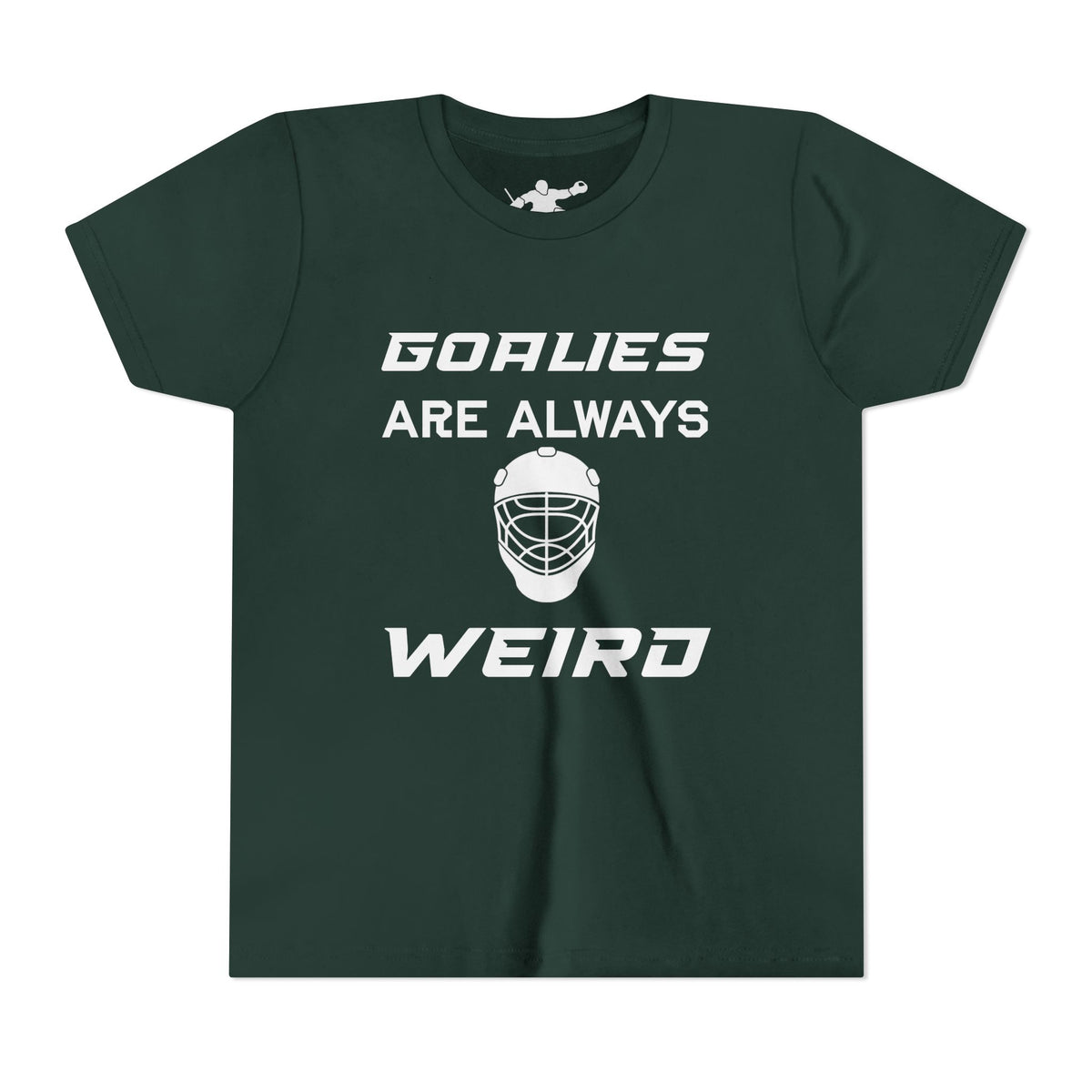 Goalies Are Always Weird Youth Tee