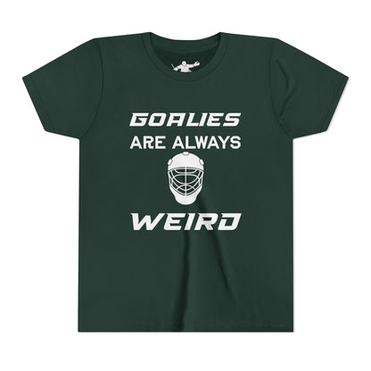 Goalies Are Always Weird Youth Tee
