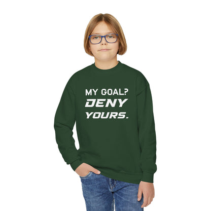 My Goal? Deny Yours. Youth Crewneck