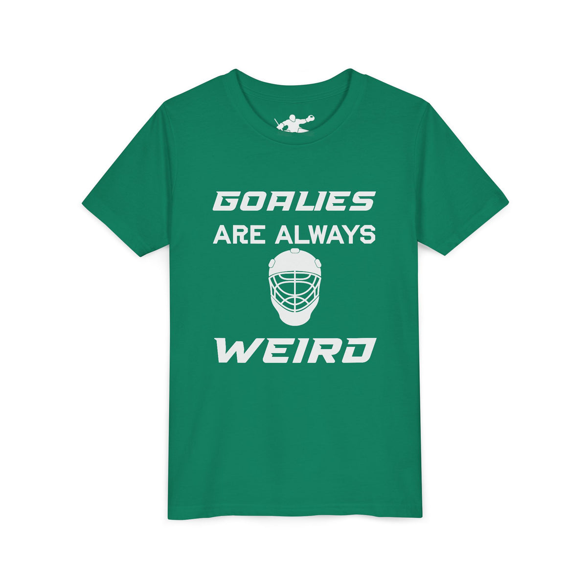 Goalies Are Always Weird Youth Tee