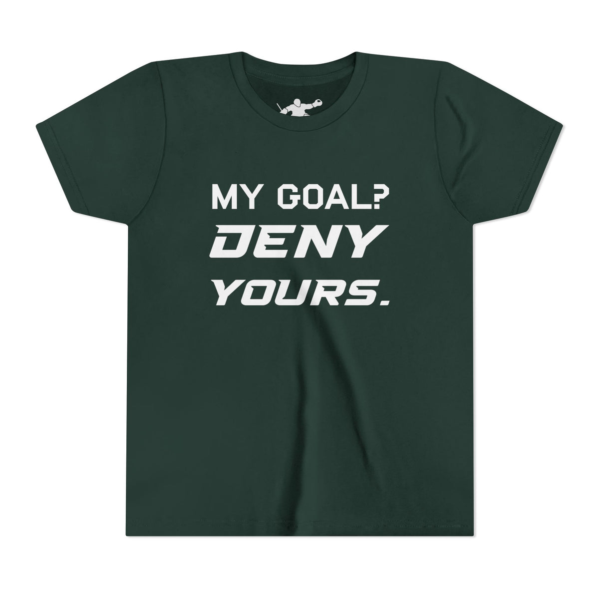 My Goal? Deny Yours. Youth Tee