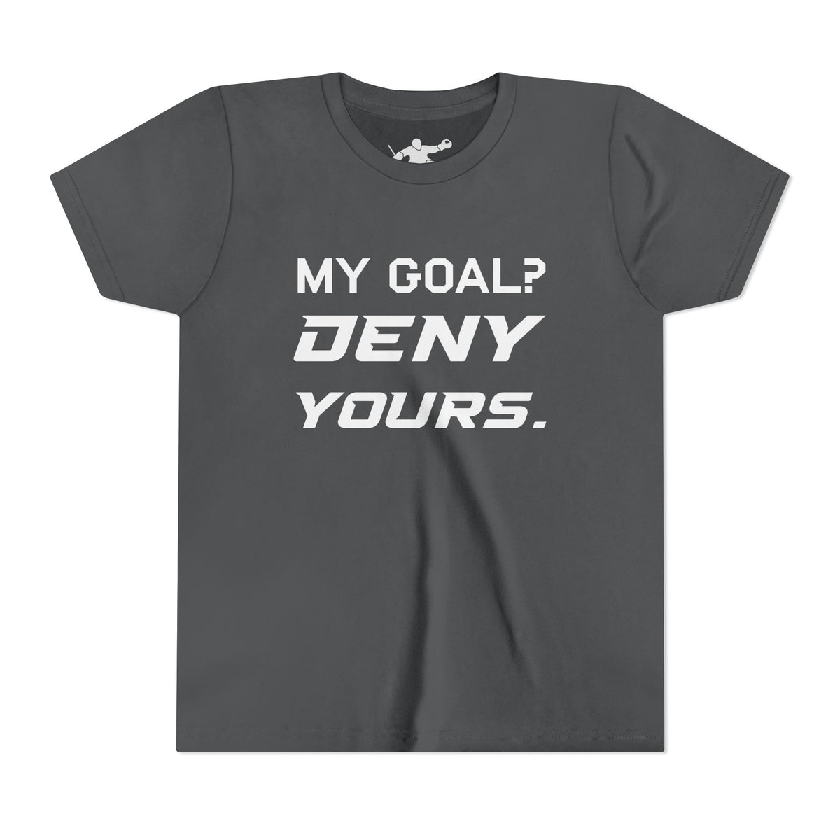 My Goal? Deny Yours. Youth Tee