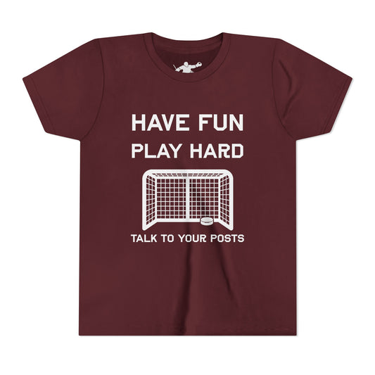Have Fun Play Hard Talk to Your Posts Youth Tee