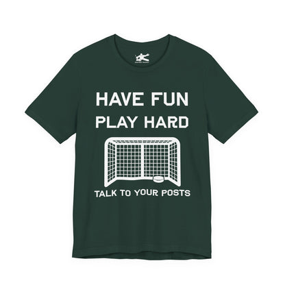 Have Fun Play Hard Talk to Your Posts