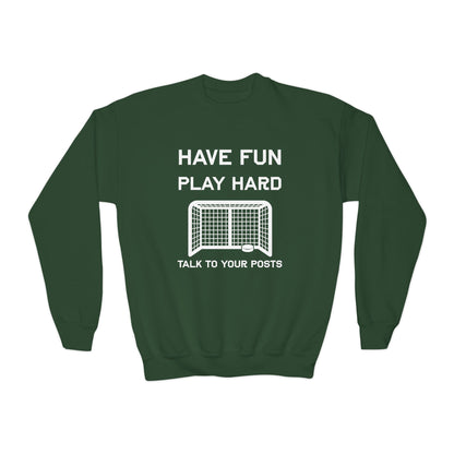 Have Fun Play Hard Talk to Your Posts Youth Crewneck