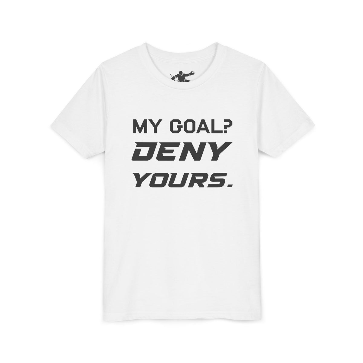 My Goal? Deny Yours. Youth Tee