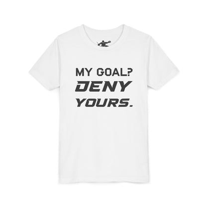 My Goal? Deny Yours. Youth Tee