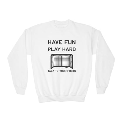 Have Fun Play Hard Talk to Your Posts Youth Crewneck