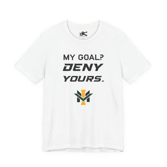 My Goal? Deny Yours. (Team Logo)