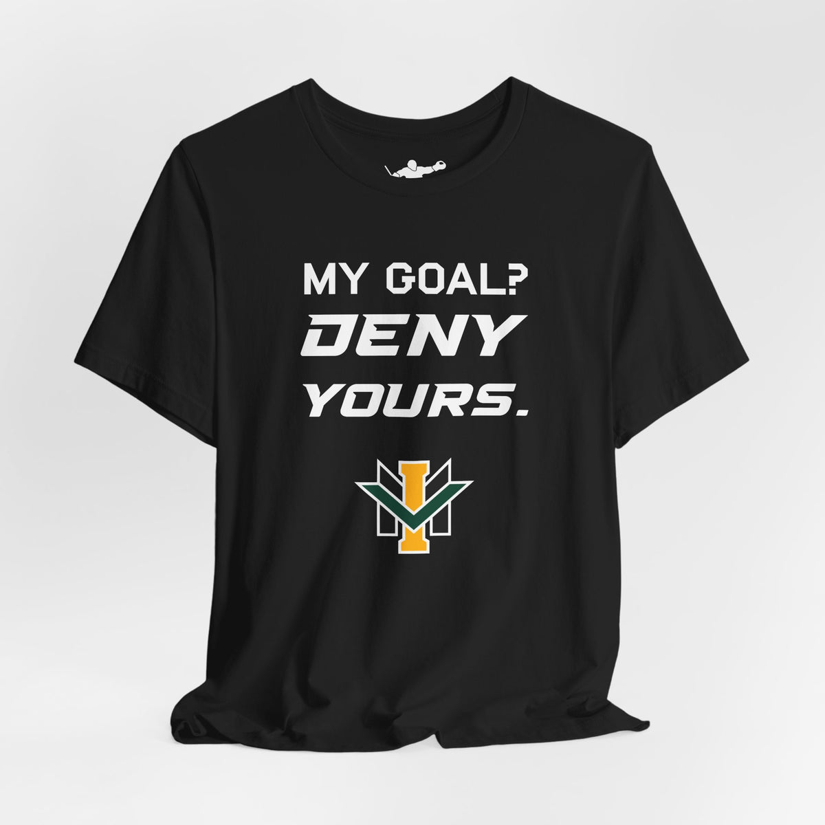 My Goal? Deny Yours. (Team Logo)