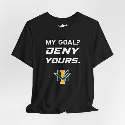 My Goal? Deny Yours. (Team Logo)
