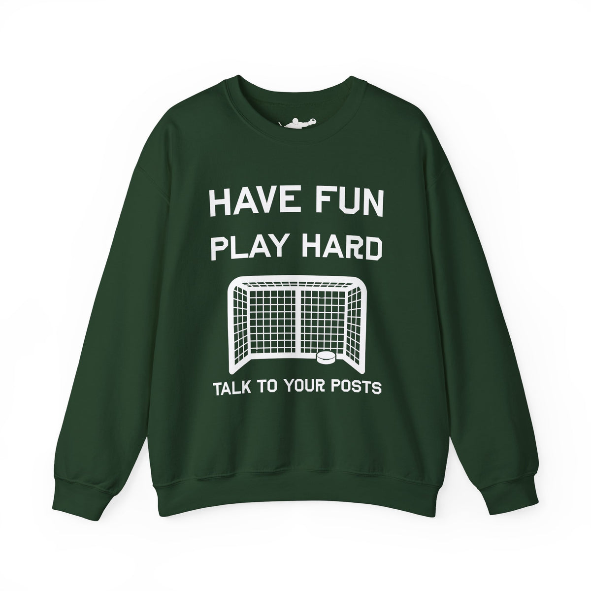 Have Fun Play Hard Talk to Your Posts Crewneck