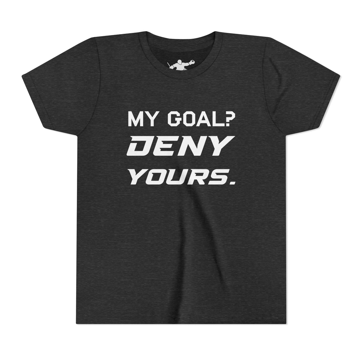My Goal? Deny Yours. Youth Tee